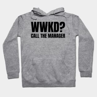 WWKD What Would Karen Do? Call The Manager (Black Text) Hoodie